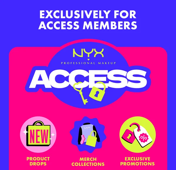 Exclusively for NYX Professional Makeup Access members