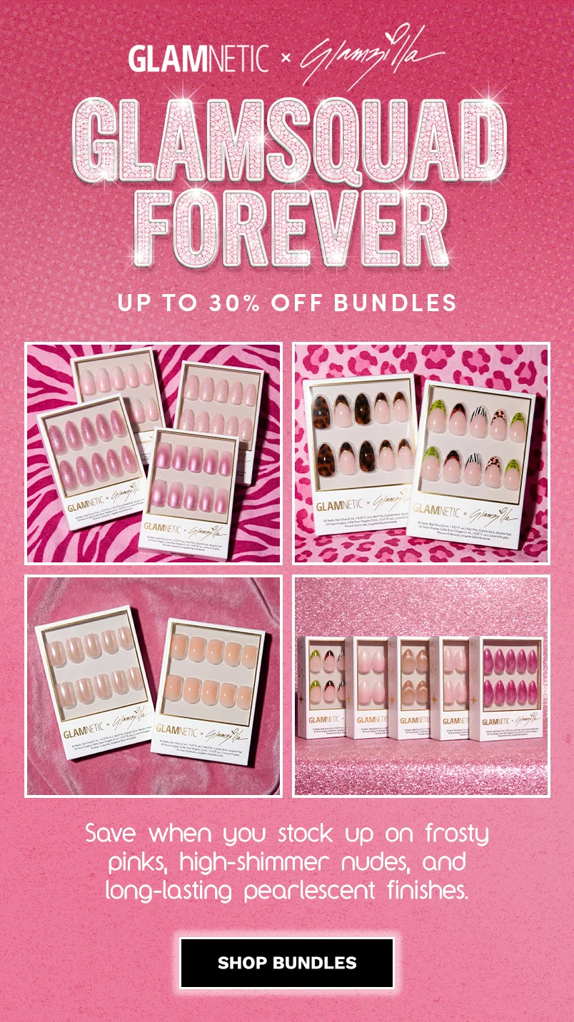 Glamnetic x GlamZilla GlamSquad Forever! Up to 30% off press-on nail bundles