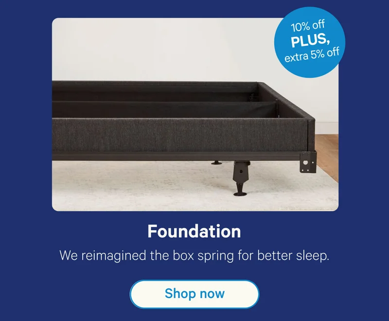 Foundation; We reimagined the box spring for better sleep.