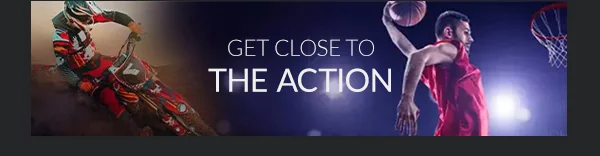 Get Close to THE ACTION