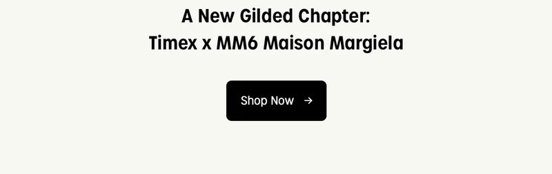 timex mm6 | a gilded chapter: timex x mm6 maison margiela | shop now
