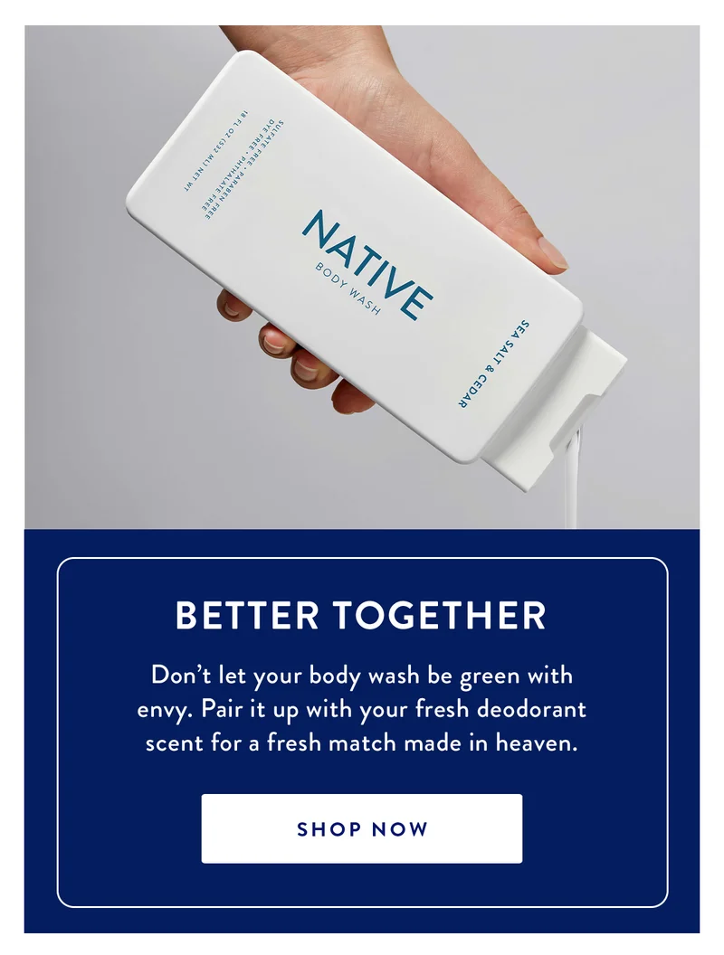 Better Together | Don’t let your body wash be green with envy. Pair it up with your fresh deodorant scent for a fresh match made in heaven. | SHOP NOW
