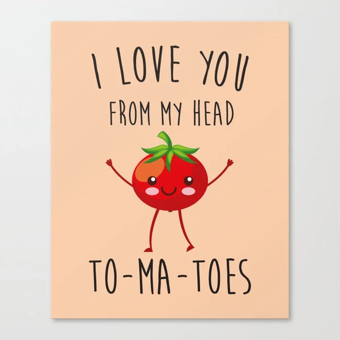 I Love You From My Head ToMaToes, Funny, Quote Canvas Print Canvas Print