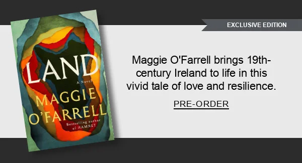 Exclusive Edition Maggie O'Farrell brings 19th-century Ireland to life in this vivid tale of love and&nbsp;resilience. PRE-ORDER