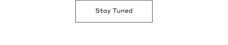 Stay Tuned