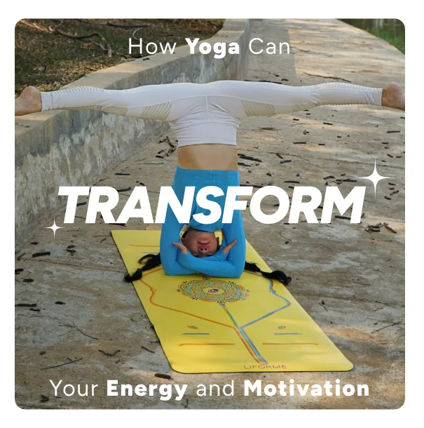 How Yoga Can Transform Your Energy and Motivation