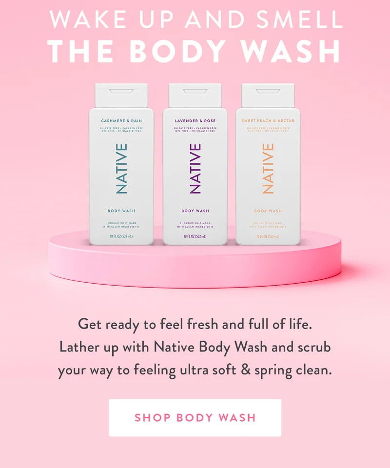 Wake Up and Smell the Body Wash | Get ready to feel fresh and full of life. Lather up with Native Body Wash and scrub your way to feeling ultra soft & spring clean. | SHOP BODY WASH