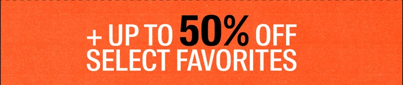+Up to 50% Off Select Favorites