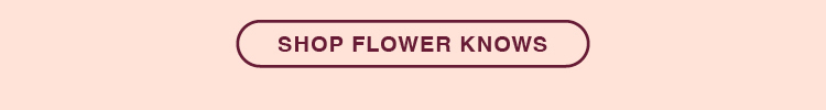 SHOP FLOWER KNOWS