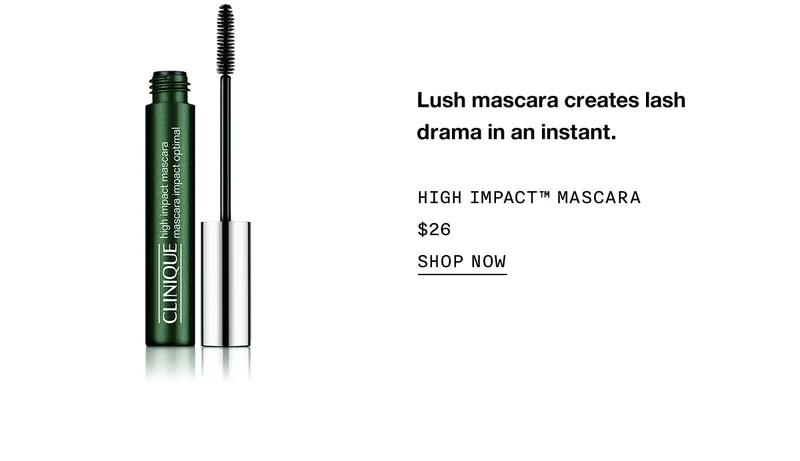 Lush mascara creates lash drama in an instant. HIGH IMPACT™ MASCARA $26 SHOP NOW
