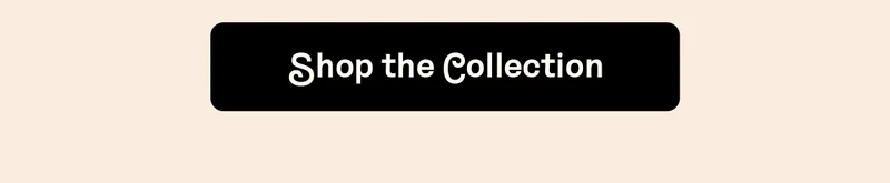 Shop the Collection