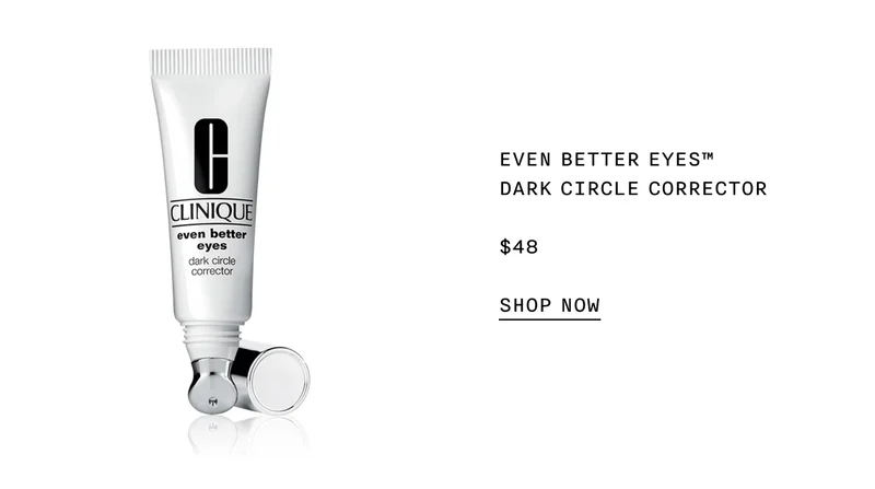 EVEN BETTER EYES™ DARK CIRCLE CORRECTOR $48 SHOP NOW