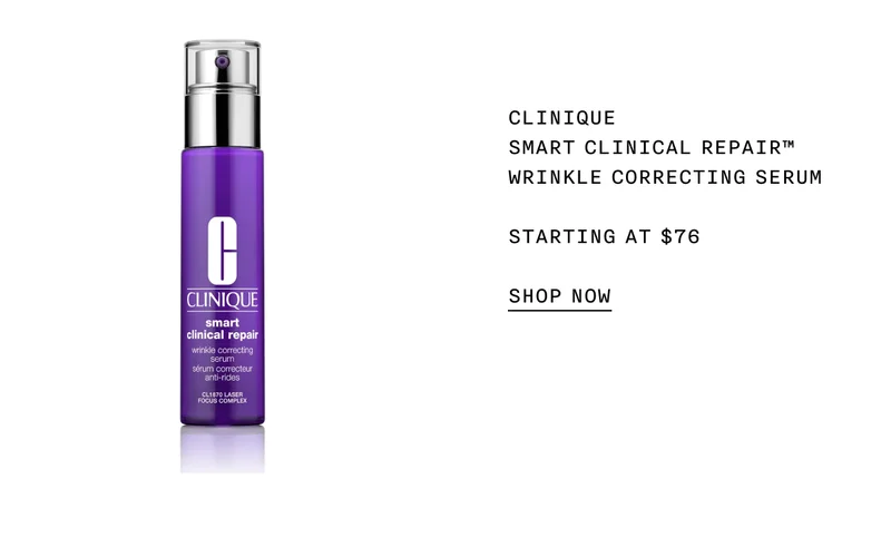 CLINIQUE SMART CLINICAL REPAIR™ WRINKLE CORRECTING SERUM STARTING AT $76 SHOP NOW