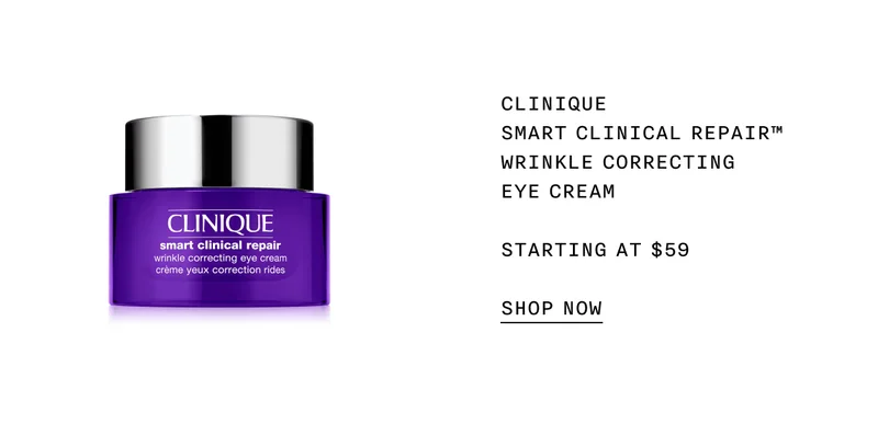 CLINIQUE SMART CLINICAL REPAIR™ WRINKLE CORRECTING EYE CREAM STARTING AT $59 SHOP NOW