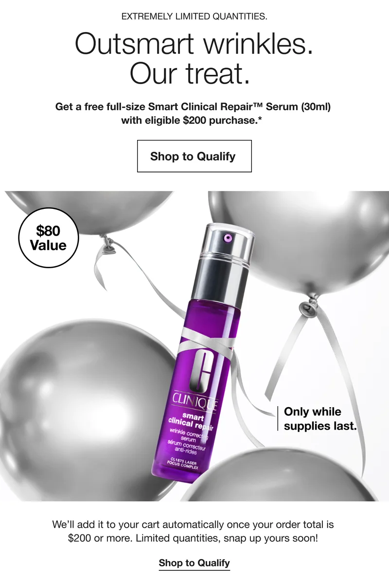 EXTREMELY LIMITED QUANTITIES. Outsmart wrinkles. Our treat. Get a free full-size Smart Clinical Repair™ Serum (30ml) with eligible $200 purchase.* | Shop to Qualify | $80 Value | Only while supplies last. | We’ll add it to your cart automatically once your order total is $200 or more. Limited quantities, snap up yours soon! | Shop to Qualify