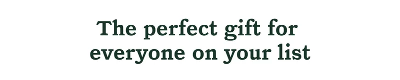The perfect gift for everyone on your list.