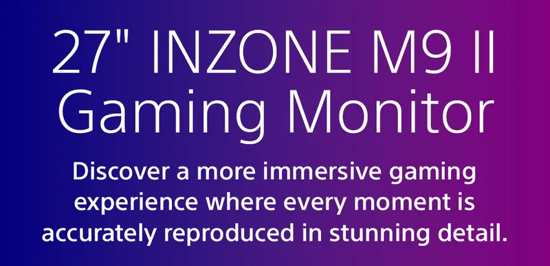 27" INZONE M9 II Gaming Monitor | Discover a more immersive gaming experience where every moment is accurately reproduced in stunning detail.