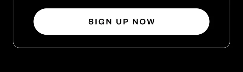 SIGN UP NOW
