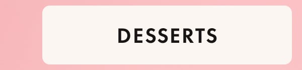 Desserts Desserts