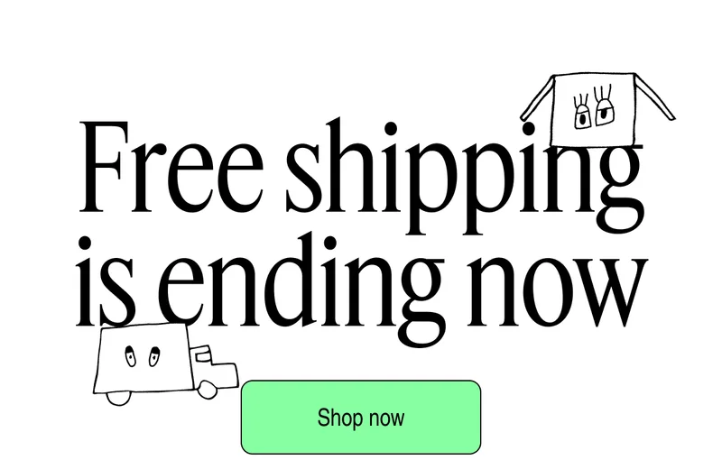 Free shipping is ending now | Shop now