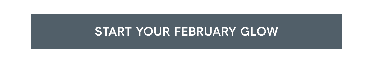 Click here to start your February glow!