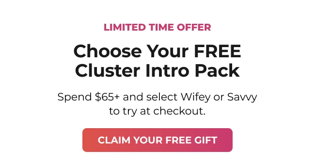Choose Your Free Cluster Intro Pack When You Spend $65+
