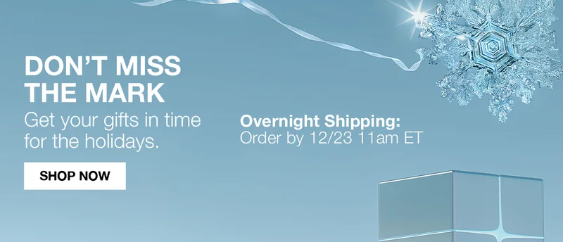 DON'T MISS THE MARK | GET YOUR GIFTS IN TIME FOR THE HOLIDAYS| SHOP NOW | OVERNIGHT SHIPPING ORDER BY 12/23 11AM ET | SHOP NOW