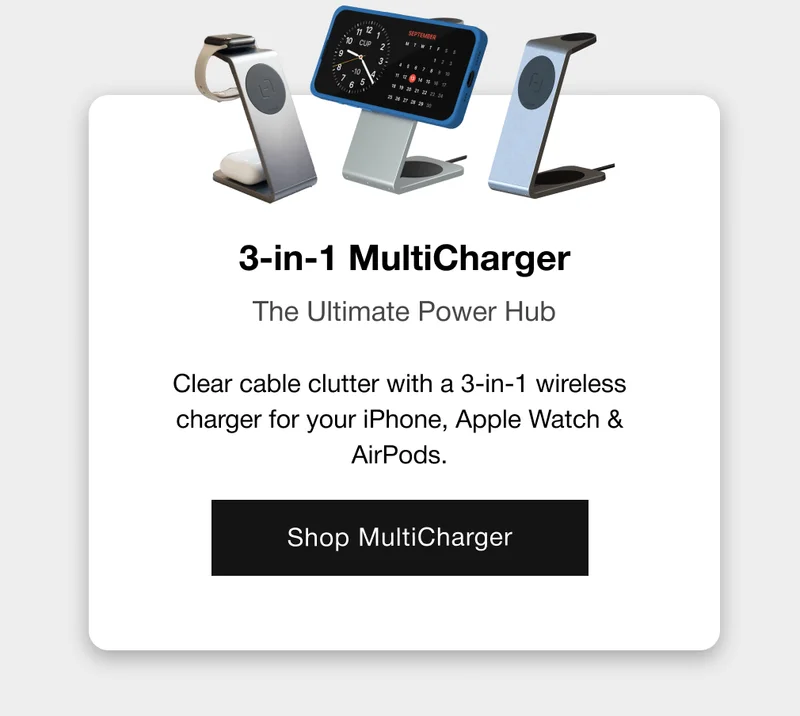 3-in-1 MultiCharger The Ultimate Power Hub Clear cable clutter with a 3-in-1 wireless charger for your iPhone, Apple Watch & AirPods.