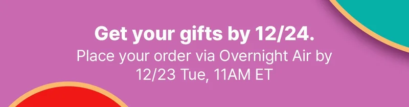 Get your gifts by 12/24. Place your order via Standard Shipping by 12/19 Fri, 3PM ET. Orders $40+ ship free!