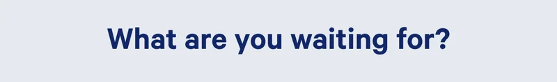 What are you waiting for? >>