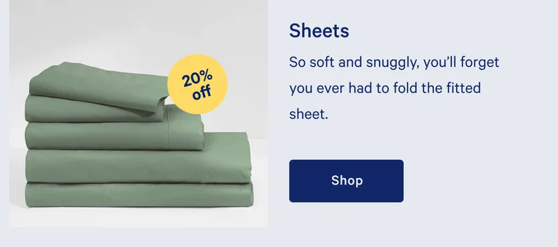 Sheets >> So soft and snuggly, you’ll forget you ever had to fold the fitted sheet. >> Shop >>