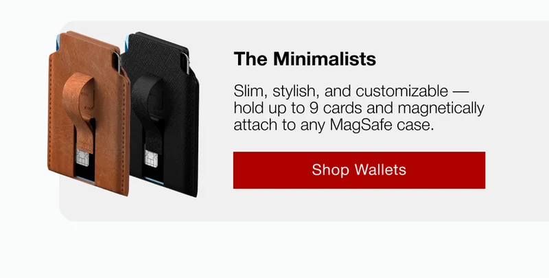 The Minimalists Slim, stylish, and customizable — hold up to 9 cards and magnetically attach to any MagSafe case.