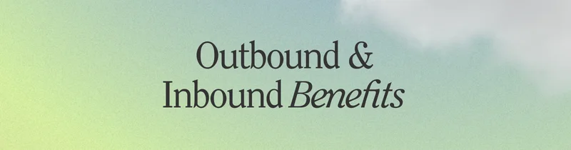 Outbound and Inbound benefits