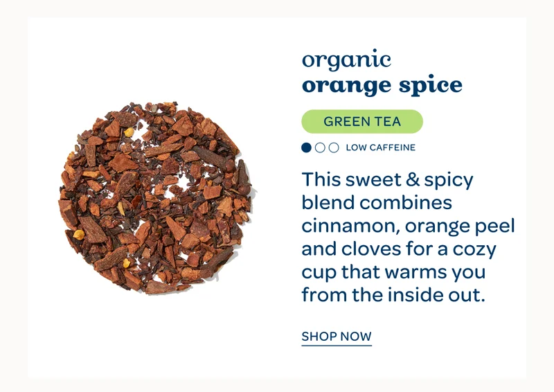 Organic orange spice - This sweet & spicy blend combines cinnamon, orange peel and cloves for a cozy cup that warms you from the inside out. - Shop now