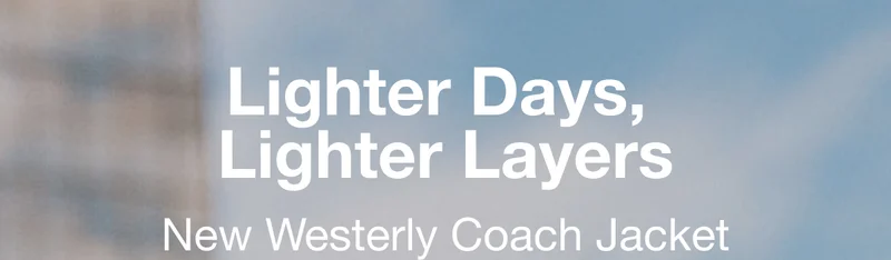 Lighter Days, Lighter Layers. New Westerly Coach Jacket.