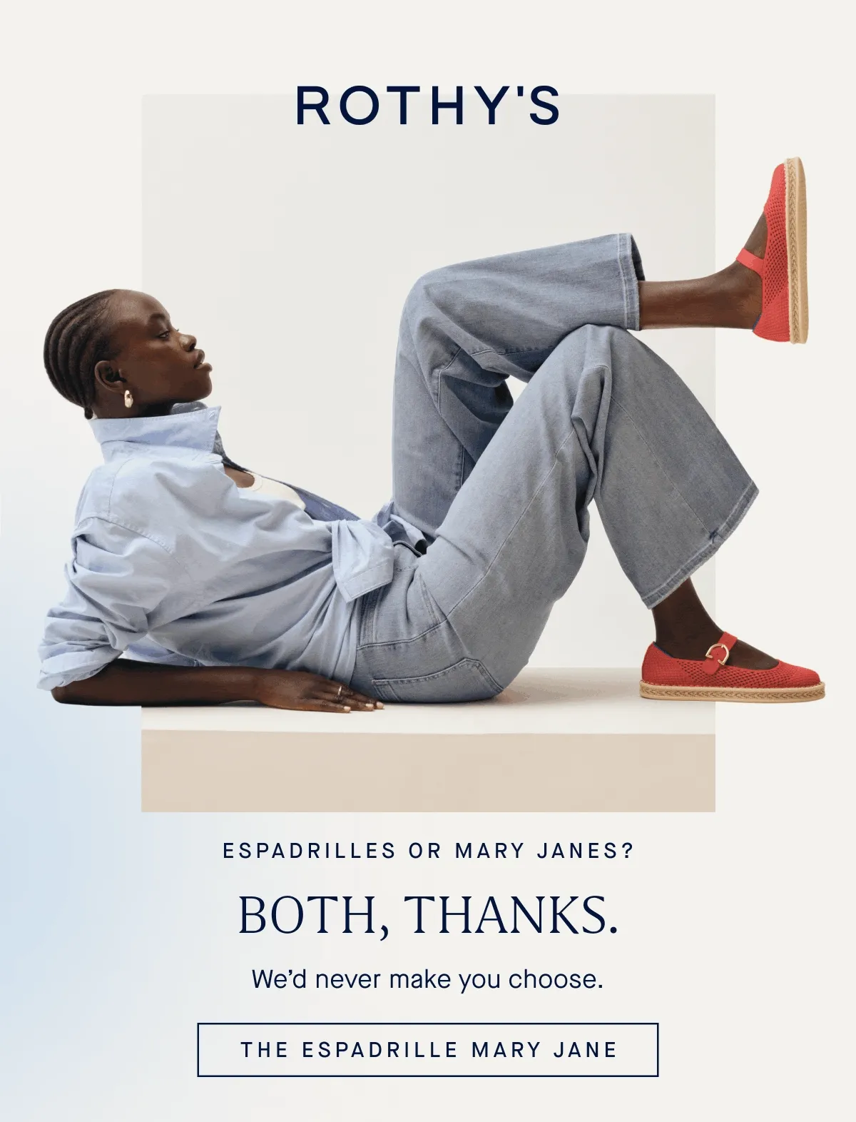 ESPADRILLES OR MARY JANES? BOTH, THANKS. We'd never make you choose. THE ESPADRILLE MARY JANE