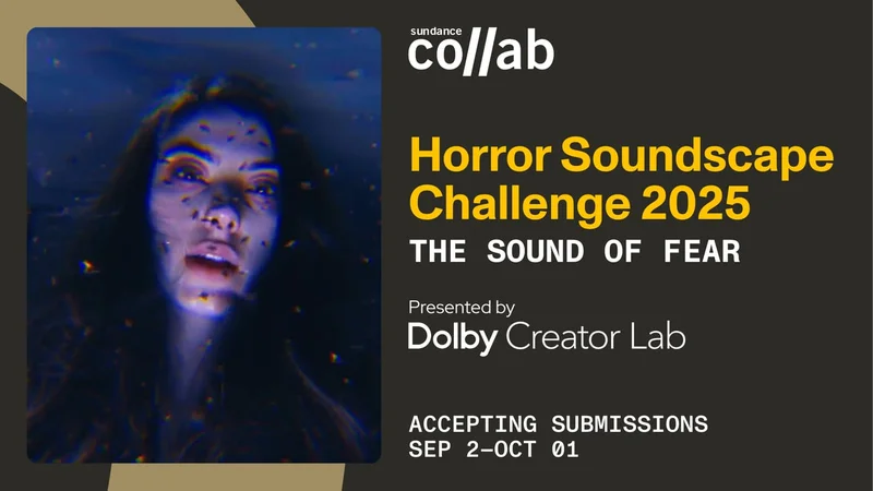 Sundance Collab graphic. Text reads Horror Soundscape Challenge 2025. The Sound of Fear. Presented by Dolby Creator Lab. Accepting submissions September 2 through October 1.