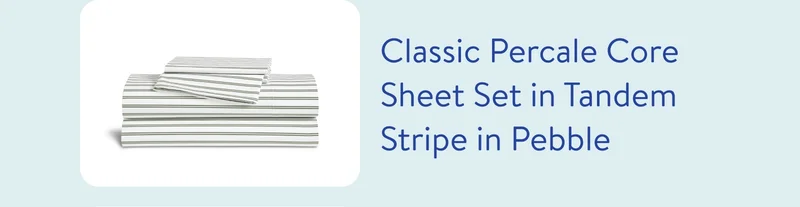 Classic percale core sheet set in tandem stripe in pebble