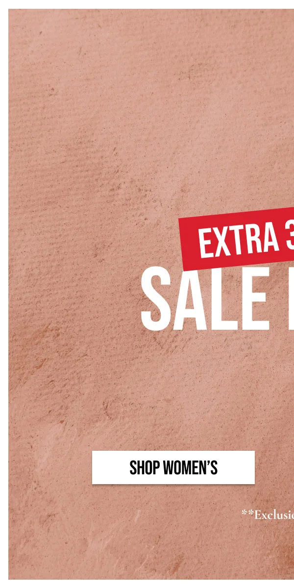 EXTRA 30% OFF | SALE ITEMS | SHOP WOMEN'S | **Exclusions Apply