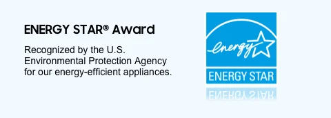 ENERGY STAR® Award. Recognized by the U.S. Environmental Protection Agency for our energy-efficient appliances.