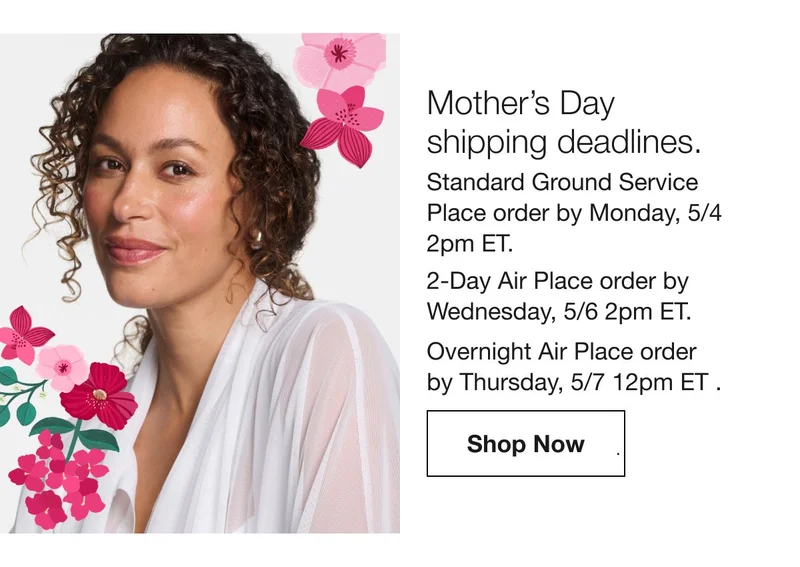 Mother’s Day shipping deadlines.