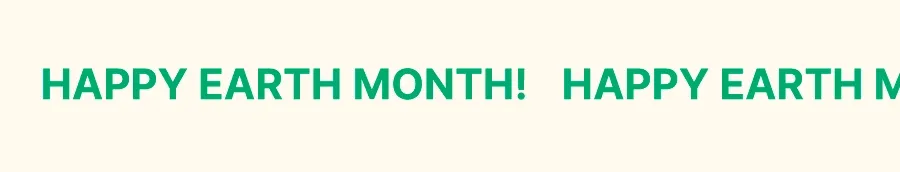 HAPPY EARTH MONTH