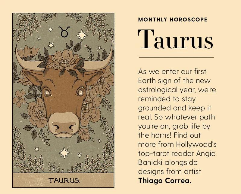 Monthly Horoscope: Taurus | As we enter our first Earth sign of the new astrological year, we're reminded to stay grounded and keep it real. So whatever path you're on, grab life by the horns! Find out more from Hollywood's top-tarot reader Angie Banicki alongside designs from artist Thiago Correa.