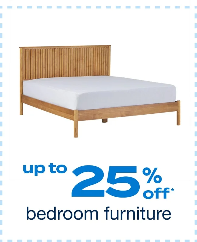 Up to 25% off Bedroom Furniture