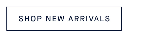 SHOP NEW ARRIVALS