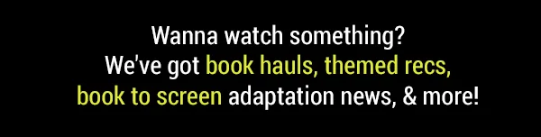 We've got book hauls, themed recs, book to screen adaptation news, & more!