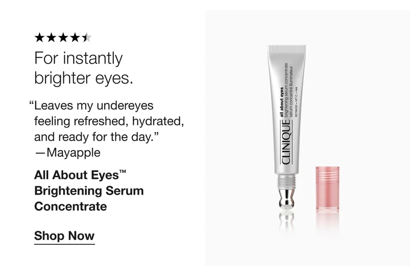 For instantly brighter eyes. | Leaves my undereyes feeling refreshed, hydrated, and ready for the day.  —Mayapple | All About Eyes™ Brightening Serum Concentrate | Shop Now
