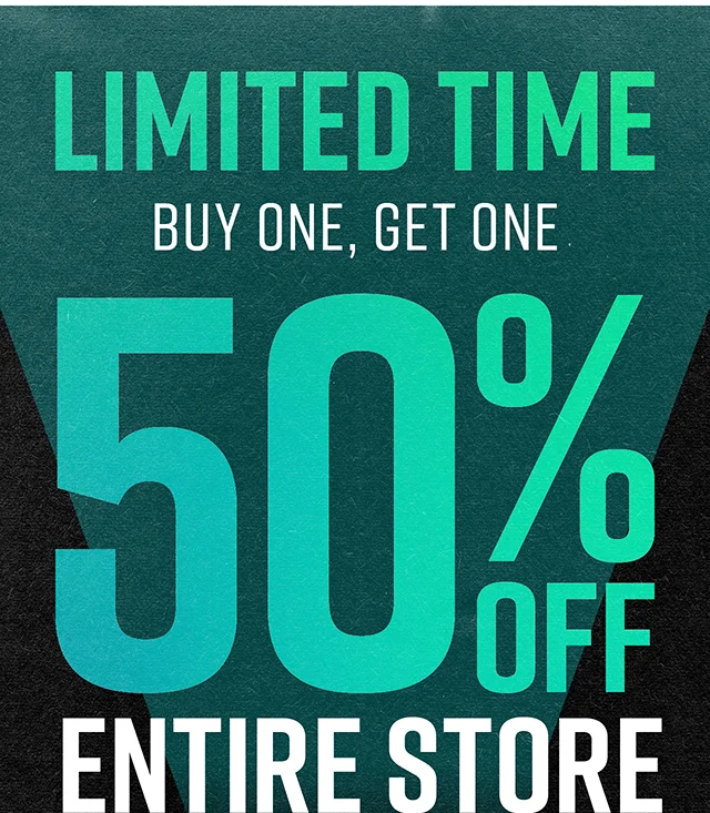 Limited Time, Buy One, Get One 50% off in-store and online.