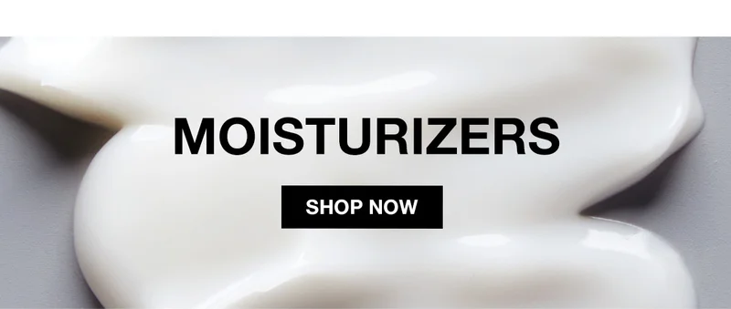 MOISTURIZERS | SHOP NOW