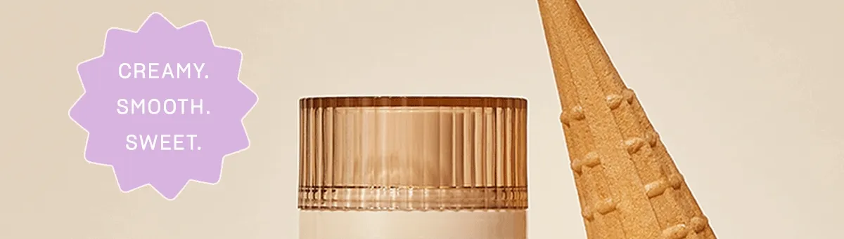 Creamy. Smooth. Sweet.